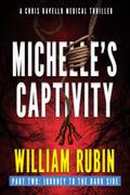 Michelle’s Captivity Part Two: Journey To The Dark Side (Ravello Medical Thrillers, #7)