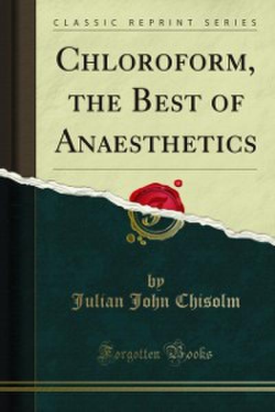 Chloroform, the Best of Anaesthetics