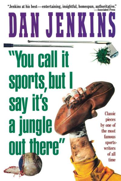 "YOU CALL IT SPORTS, BUT I SAY IT’S A JUNGLE OUT THERE!"