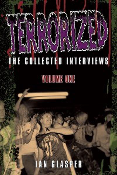Terrorized, The Collected Interviews, Volume One