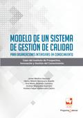 Modelo de un sistema de gestión de calidad para organizaciones intensivas en conocimiento