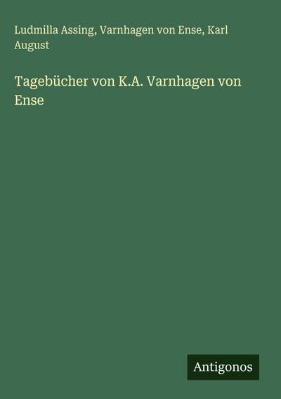 Tagebücher von K.A. Varnhagen von Ense