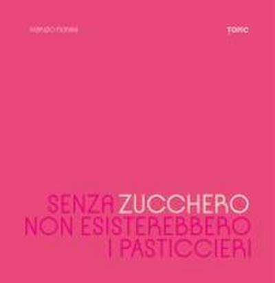 Fiorani, F: Senza zucchero non esisterebbero i pasticcieri