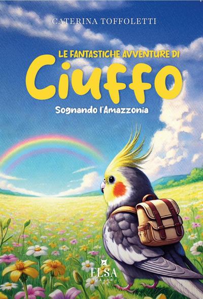 Le fantastiche avventure di Ciuffo. Sognando l’Amazzonia