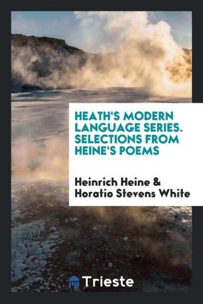 Heath’s Modern Language Series. Selections from Heine’s Poems