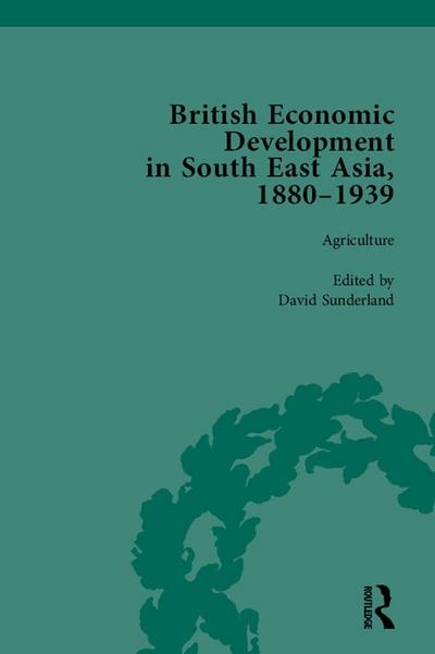 British Economic Development in South East Asia, 1880 - 1939, Volume 1