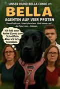 Unser Hund Bella Comic #1 - Bella - Agentin auf vier Pfoten