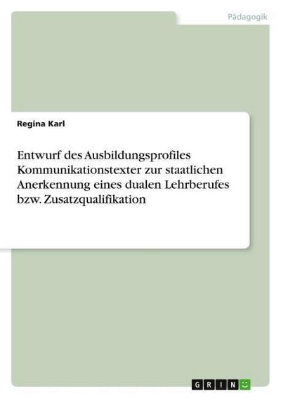 Entwurf des Ausbildungsprofiles Kommunikationstexter zur staatlichen Anerkennung eines dualen Lehrberufes bzw. Zusatzqualifikation