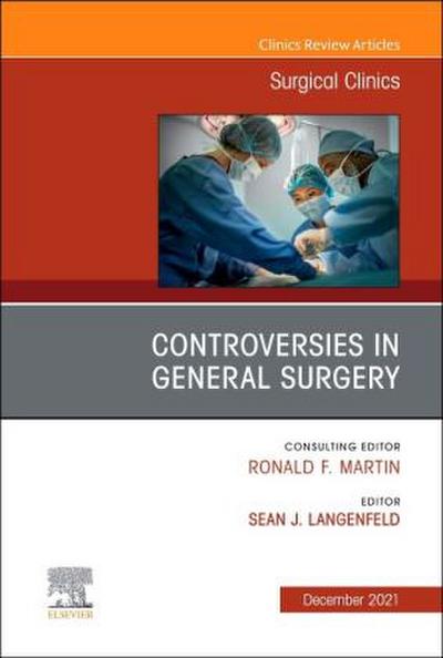 Controversies in General Surgery, an Issue of Surgical Clinics