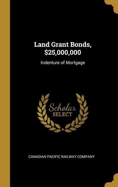 Land Grant Bonds, $25,000,000