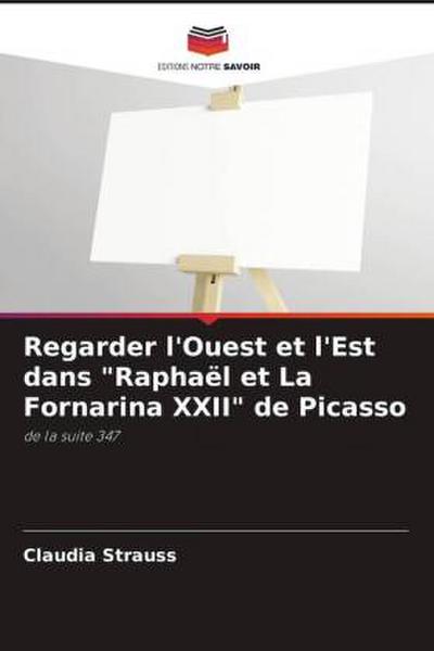 Regarder l’Ouest et l’Est dans "Raphaël et La Fornarina XXII" de Picasso