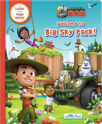 Ranger Rob: Welcome to Big Sky Park (Little Detectives)