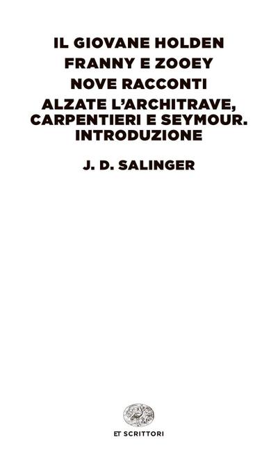 Il giovane Holden-Franny e Zooey-Nove racconti-Alzate l’architrave, carpentieri e Seymour. Introduzione