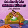 Do You Know Why You’re Awesome August?