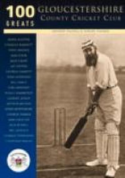 100 Greats: Gloucestershire County Cricket Club