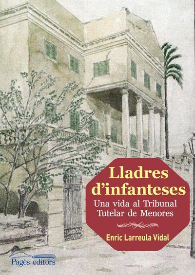 Lladres d’infanteses : Una vida al TribunalTutelar de Menores