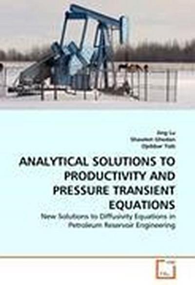 ANALYTICAL SOLUTIONS TO PRODUCTIVITY AND PRESSURE TRANSIENT EQUATIONS