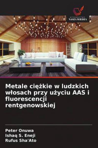 Metale ci¿¿kie w ludzkich w¿osach przy u¿yciu AAS i fluorescencji rentgenowskiej