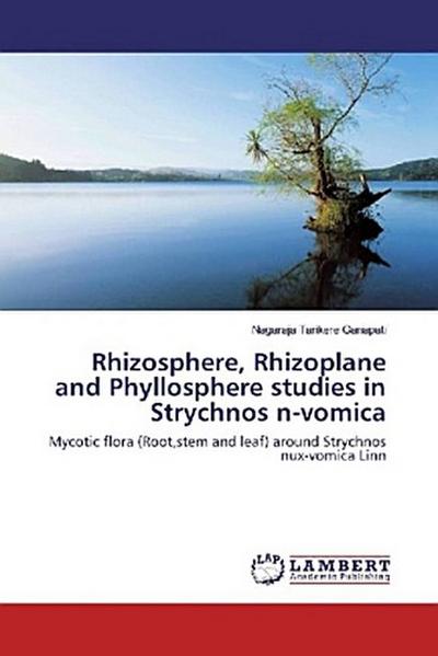 Rhizosphere, Rhizoplane and Phyllosphere studies in Strychnos n-vomica