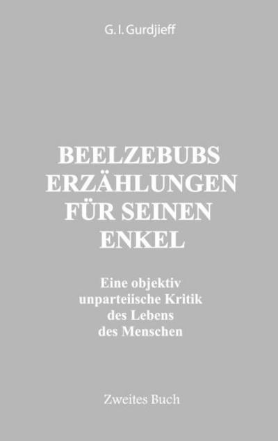 Beelzebubs Erzählungen für seinen Enkel. Zweites Buch - Gurdjieff