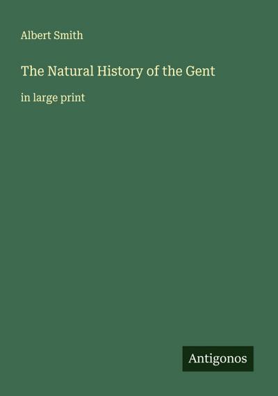 The Natural History of the Gent