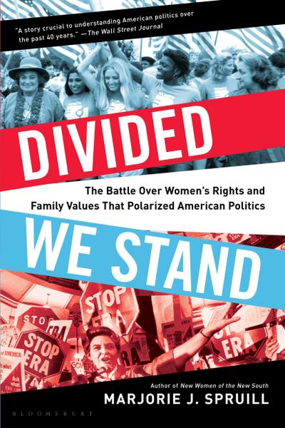 Divided We Stand: The Battle Over Women’s Rights and Family Values That Polarized American Politics