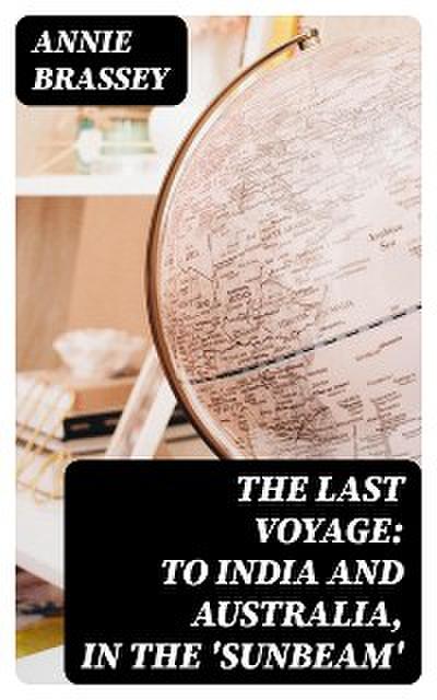 The Last Voyage: To India and Australia, in the ’Sunbeam’