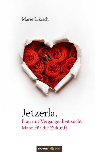 Jetzerla. Frau mit Vergangenheit sucht Mann für die Zukunft