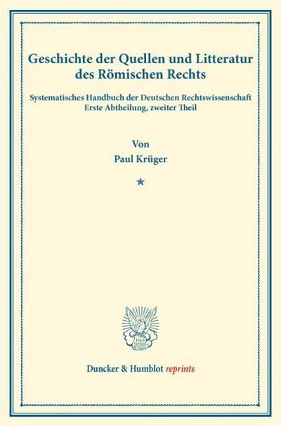 Geschichte der Quellen und Litteratur des Römischen Rechts.