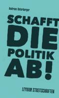 Schafft die Politik ab!