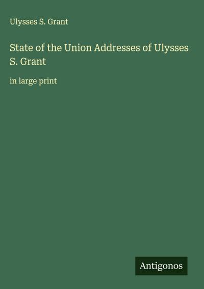 State of the Union Addresses of Ulysses S. Grant
