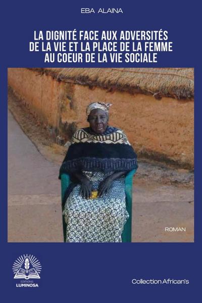 La dignité face aux adversités de la vie et la place de la femme au c¿ur de la vie sociale