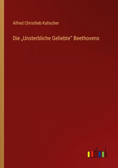 Die "Unsterbliche Geliebte" Beethovens