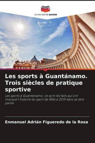 Les sports à Guantánamo. Trois siècles de pratique sportive