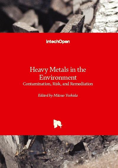 Heavy Metals in the Environment - Contamination, Risk, and Remediation