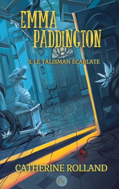 Emma Paddington (tome 3) : Le talisman écarlate