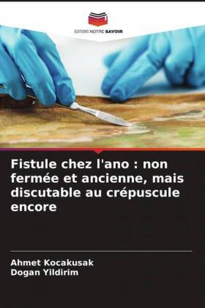 Fistule chez l’ano : non fermée et ancienne, mais discutable au crépuscule encore