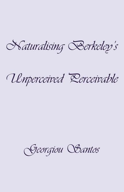 Naturalising Berkeley’s Unperceived Perceivable