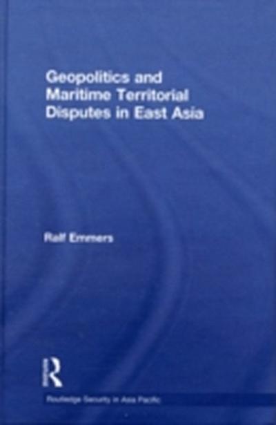 Geopolitics and Maritime Territorial Disputes in East Asia