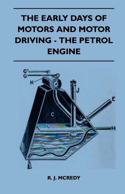 The Early Days Of Motors And Motor Driving - The Petrol Engine