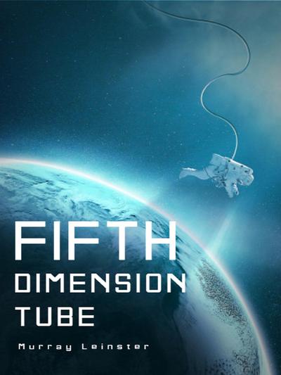 The Fifth-Dimension Tube