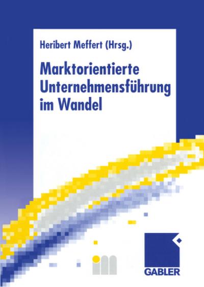 Marktorientierte Unternehmensführung im Wandel