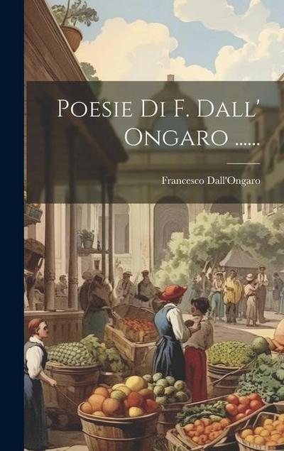 Poesie Di F. Dall’ Ongaro ......