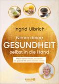 Nimm deine Gesundheit selbst in die Hand von Ingrid Ulbrich | Ebook