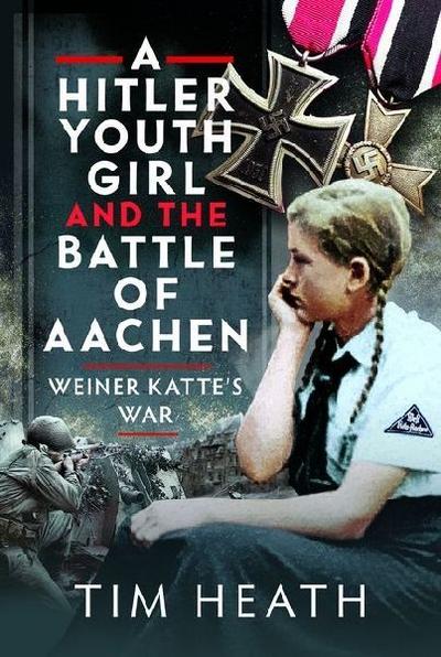 A Hitler Youth Girl and the Battle of Aachen