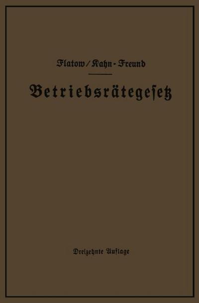 Betriebsrätegesetz vom 4.Februar 1920 nebst Wahlordnung, Ausführungsverordnungen und Ergänzungsgesetzen (Betriebsbilanzgesetz, Aufsichtsratsgesetz und Wahlordnung)