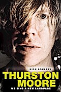 Thurston Moore: We Sing a New Language
