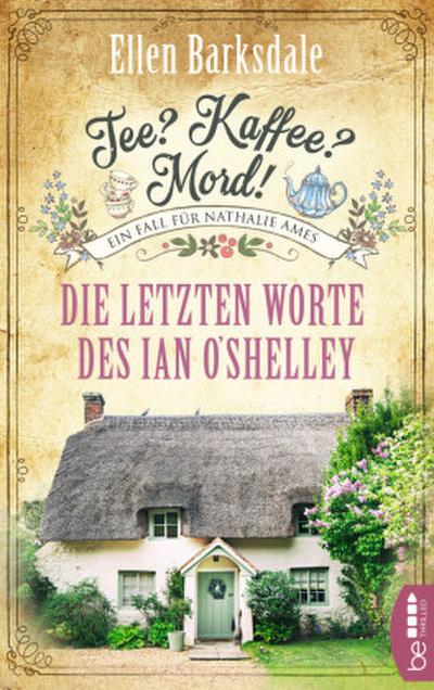 Tee? Kaffee? Mord! - Die letzten Worte des Ian O’Shelley