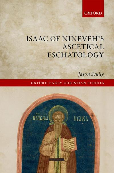 Isaac of Nineveh’s Ascetical Eschatology