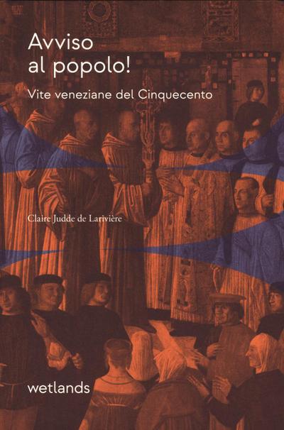 Judde de Larivière, C: Avviso al popolo! Vite veneziane del